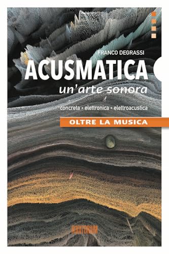 Acusmatica. Un'arte sonora. Oltre la musica (Rumori) von Auditorium