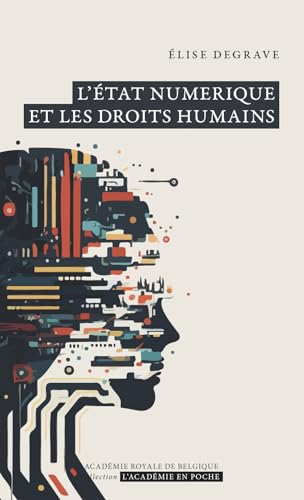 L'État numérique et les droits humains von ACADEMIE ROYALE