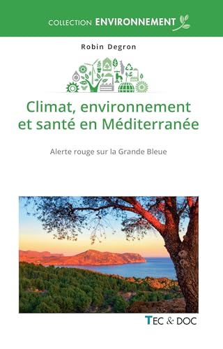 Climat, environnement et santé en Méditerranée: Alerte rouge sur la Grande bleue von TEC ET DOC