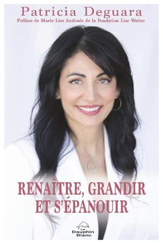 Renaître, grandir et s'épanouir Renaître, grandir et s'épanouir von DAUPHIN BLANC