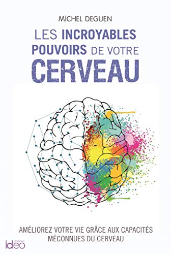 Les incroyables pouvoirs de votre cerveau: Améliorez votre vie grâce aux capacités méconnues du cerveau Les incroyables pouvoirs de votre cerveau: Améliorez votre vie grâce aux capacités méconnues du cerveau von IDEO