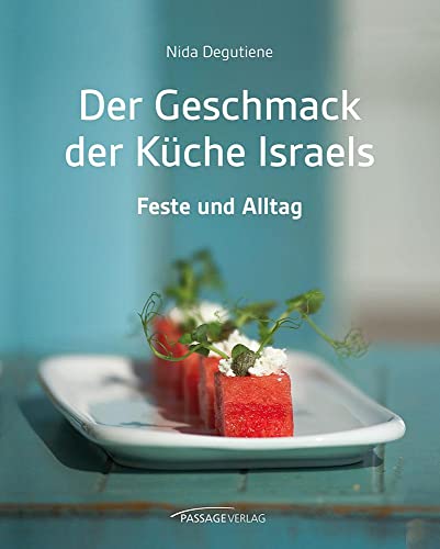Der Geschmack der Küche Israels: Feste und Alltag von Passage-Verlag