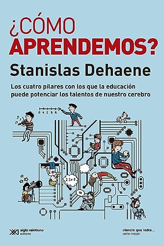 ¿Cómo aprendemos?: Los cuatro pilares con los que la educación puede potenciar los talentos de nuestro cerebro (Ciencia que ladra, Band 1) von Siglo XXI de España Editores, S.A.