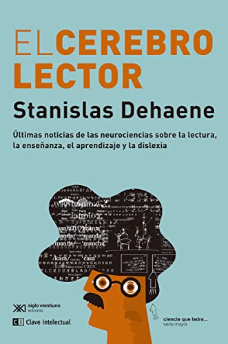 El cerebro lector: Últimas noticias de las neurociencias sobre la lectura, la e (CLAVES DE SIGLO XXI)