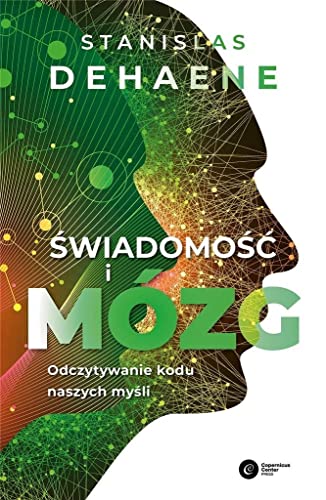 Świadomość i mózg: Odczytywanie kodu naszych myśli Świadomość i mózg: Odczytywanie kodu naszych myśli von Copernicus Center Press
