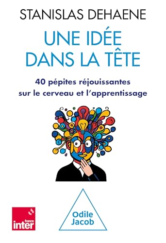 Une idée dans la tête: 40 pépites réjouissantes sur le cerveau et l'apprentissage von JACOB