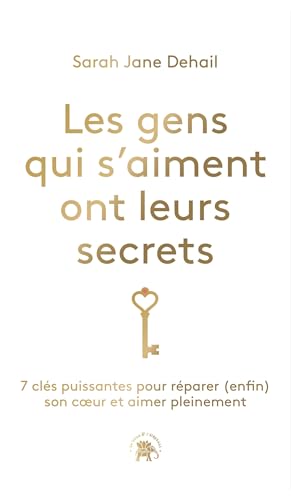 Les gens qui s'aiment ont leurs secrets: 7 clés puissantes pour réparer (enfin) son coeur et aimer pleinement von LOTUS ELEPHANT