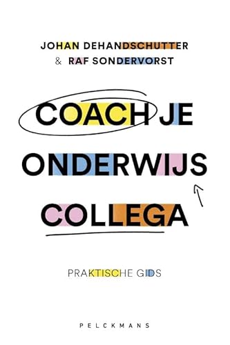 Coach je onderwijscollega: Praktische gids Coach je onderwijscollega: Praktische gids von Pelckmans Uitgevers