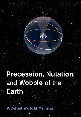 Precession, Nutation and Wobble of the Earth von Cambridge University Press