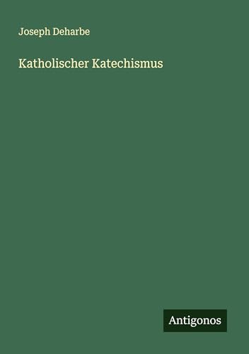Katholischer Katechismus von Antigonos Verlag