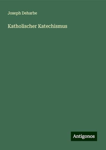 Katholischer Katechismus von Antigonos Verlag