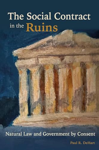 The Social Contract in the Ruins: Natural Law and Government by Consent von University of Missouri Press