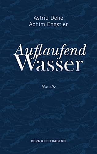 Auflaufend Wasser: Novelle von Berg & Feierabend Verlag
