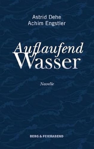 Auflaufend Wasser: Novelle