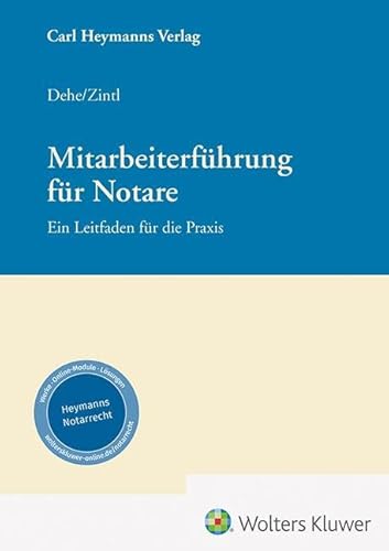 Mitarbeiterführung für Notare: Ein Leitfaden für die Praxis von Heymanns, Carl