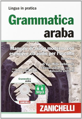 Grammatica araba. Manuale di arabo moderno con esercizi e CD Audio per l'ascolto. Con 2 CD Audio formato MP3 (Vol. 1) (Lingua in pratica)