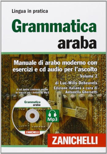 Grammatica araba. Manuale di arabo moderno con esercizi e CD Audio per l'ascolto. Con 2 CD Audio formato MP3 (Vol. 2) (Lingua in pratica)