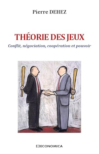 Theorie des Jeux - Conflit, Négociation, Cooperation et Pouvoir: Conflit, négociation, coopération et pouvoir