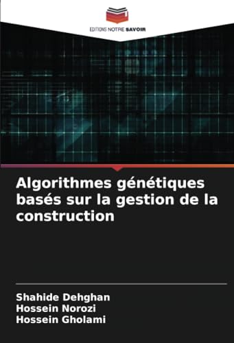 Algorithmes génétiques basés sur la gestion de la construction von Editions Notre Savoir