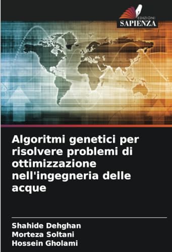 Algoritmi genetici per risolvere problemi di ottimizzazione nell'ingegneria delle acque von Edizioni Sapienza