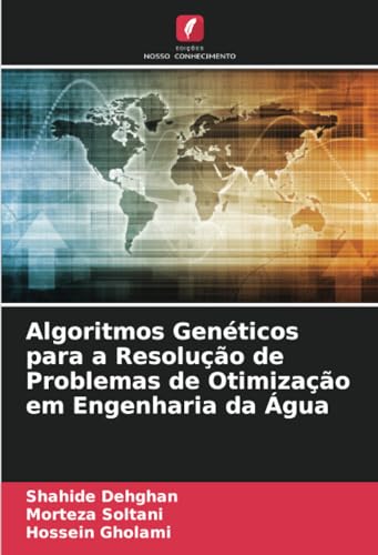 Algoritmos Genéticos para a Resolução de Problemas de Otimização em Engenharia da Água von Edições Nosso Conhecimento