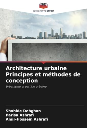 Architecture urbaine Principes et méthodes de conception: Urbanisme et gestion urbaine von Editions Notre Savoir