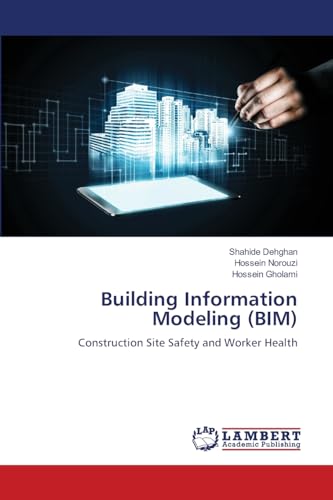 Building Information Modeling (BIM): Construction Site Safety and Worker Health von LAP LAMBERT Academic Publishing