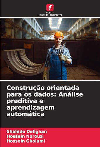 Construção orientada para os dados: Análise preditiva e aprendizagem automática: DE Construção orientada para os dados: Análise preditiva e aprendizagem automática: DE von Edições Nosso Conhecimento