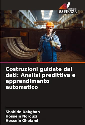 Costruzioni guidate dai dati: Analisi predittiva e apprendimento automatico: DE Costruzioni guidate dai dati: Analisi predittiva e apprendimento automatico: DE von Edizioni Sapienza