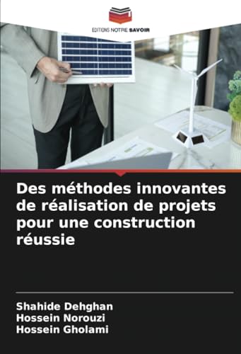 Des méthodes innovantes de réalisation de projets pour une construction réussie Des méthodes innovantes de réalisation de projets pour une construction réussie von Editions Notre Savoir