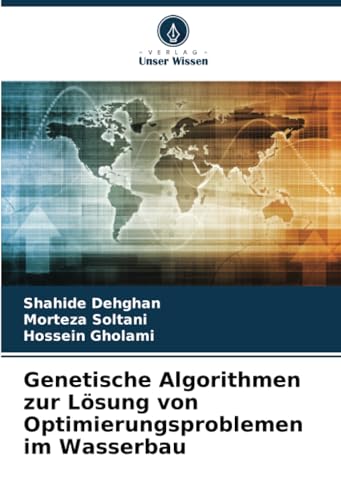 Genetische Algorithmen zur Lösung von Optimierungsproblemen im Wasserbau von Verlag Unser Wissen