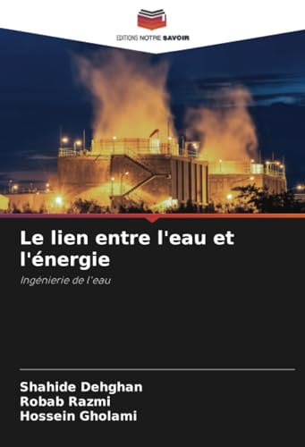 Le lien entre l'eau et l'énergie: Ingénierie de l'eau Le lien entre l'eau et l'énergie: Ingénierie de l'eau von Editions Notre Savoir