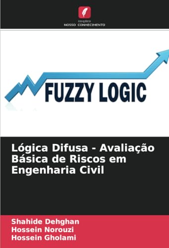 Lógica Difusa - Avaliação Básica de Riscos em Engenharia Civil Lógica Difusa - Avaliação Básica de Riscos em Engenharia Civil von Edições Nosso Conhecimento