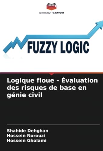 Logique floue - Évaluation des risques de base en génie civil Logique floue - Évaluation des risques de base en génie civil von Editions Notre Savoir