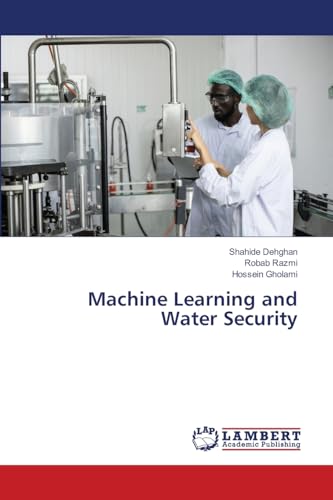 Machine Learning and Water Security: DE Machine Learning and Water Security: DE von LAP LAMBERT Academic Publishing
