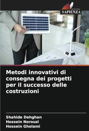 Metodi innovativi di consegna dei progetti per il successo delle costruzioni Metodi innovativi di consegna dei progetti per il successo delle costruzioni von Edizioni Sapienza