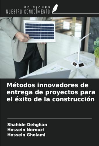 Métodos innovadores de entrega de proyectos para el éxito de la construcción Métodos innovadores de entrega de proyectos para el éxito de la construcción von Ediciones Nuestro Conocimiento