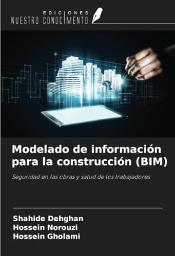 Modelado de información para la construcción (BIM): Seguridad en las obras y salud de los trabajadores von Ediciones Nuestro Conocimiento