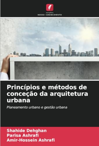 Princípios e métodos de conceção da arquitetura urbana: Planeamento urbano e gestão urbana von Edições Nosso Conhecimento