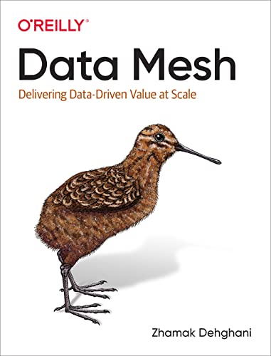 Data Mesh: Delivering Data-Driven Value at Scale von O'Reilly