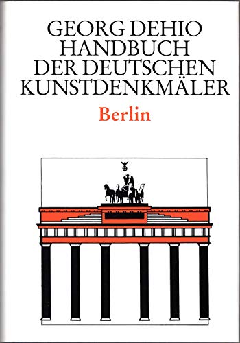 Dehio - Handbuch der deutschen Kunstdenkmäler: Handbuch der Deutschen Kunstdenkmäler, Berlin