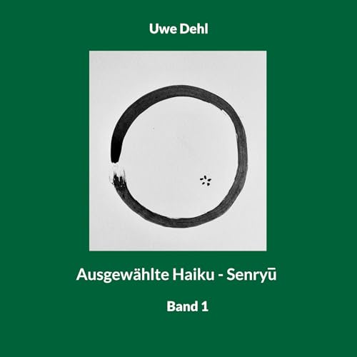 Ausgewählte Haiku - Senryu: Band 1 von Book on Demand