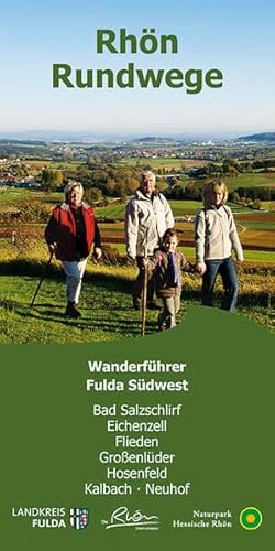 Rhön Rundweg Wanderführer Fulda Südwest: Die 70 Rundwandertouren der Orten Bad Salzschlirf, Eichenzell, Flieden, Großenlüder, Hosenfeld, Kalbach + ... Höhenprofil, Startpunkte, Fotos + Karte