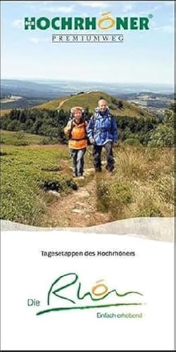 Hochrhöner Premiumweg Wanderführer: 13 Etappen des Hochrhöners zum Wandern als Tagestouren in der Rhön näher beschrieben. Mit Höhenprofil, ... Übernachtungen und Karte.