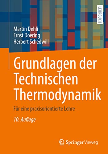 Grundlagen der Technischen Thermodynamik: Für eine praxisorientierte Lehre von Springer Vieweg