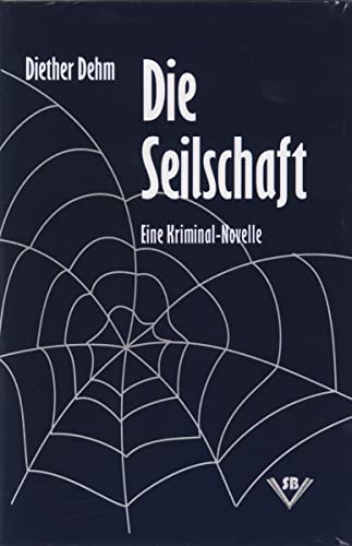 Die Seilschaft: Eine Kriminal-Novelle