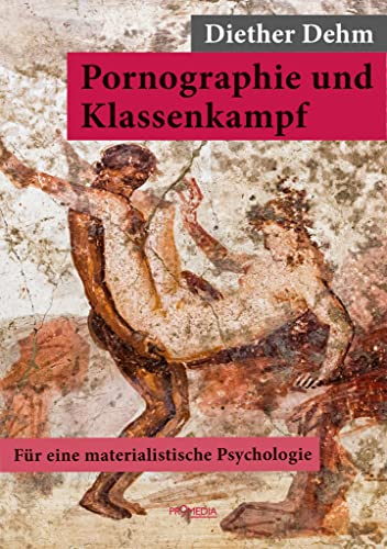 Pornographie und Klassenkampf: Für eine materialistische Psychologie