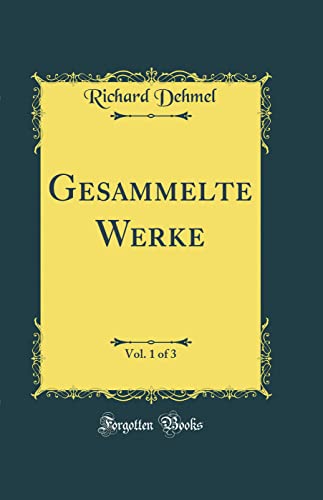 Gesammelte Werke, Vol. 1 of 3 (Classic Reprint)