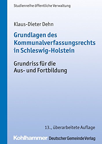 Grundlagen des Kommunalverfassungsrechts in Schleswig-Holstein: Grundriss für die Aus- und Fortbildung (DGV-Studienreihe öffentliche Verwaltung)