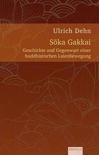Sōka Gakkai: Geschichte und Gegenwart einer buddhistischen Laienbewegung von EB-Verlag